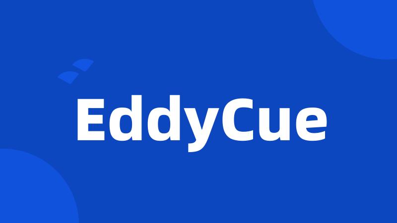 EddyCue