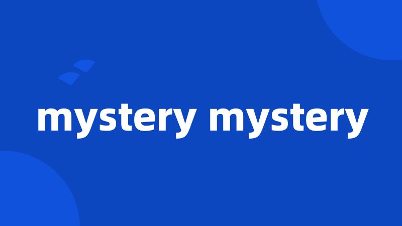 mystery mystery