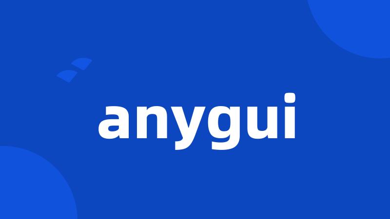 anygui