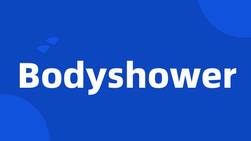 Bodyshower