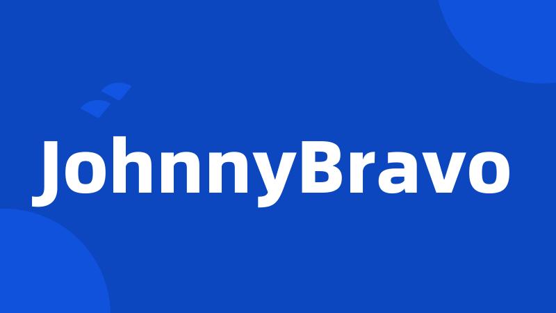 JohnnyBravo
