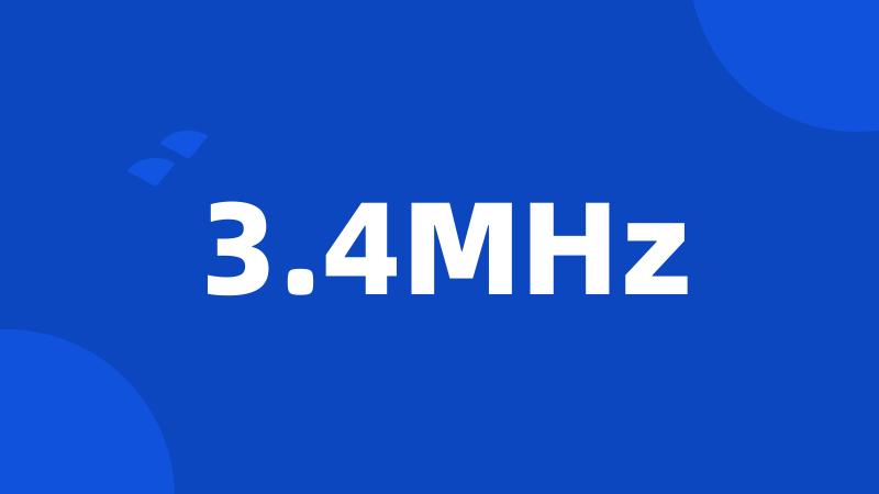 3.4MHz