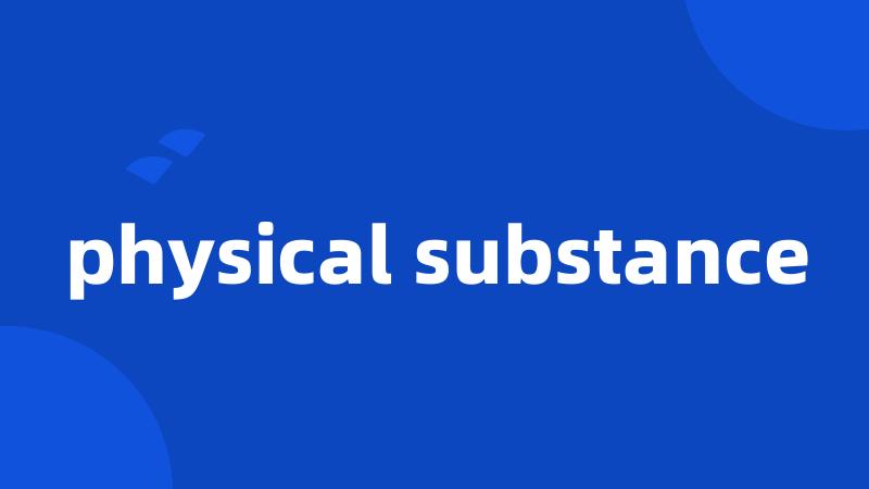 physical substance