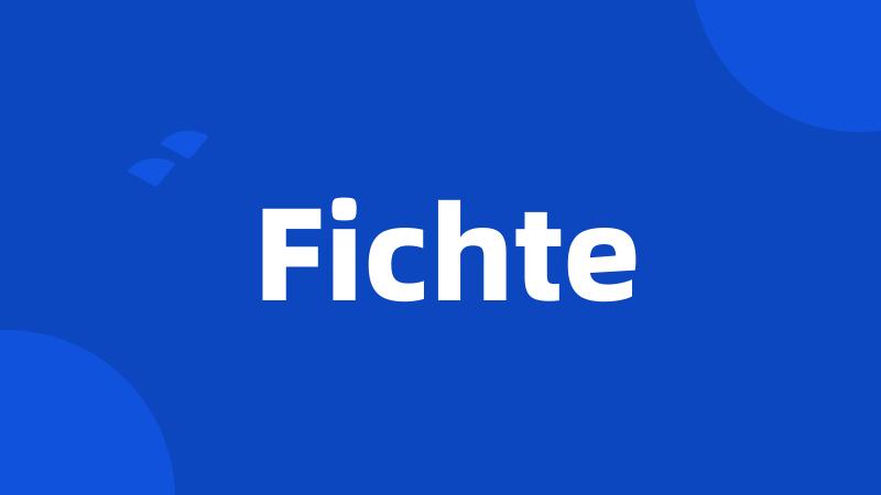 Fichte