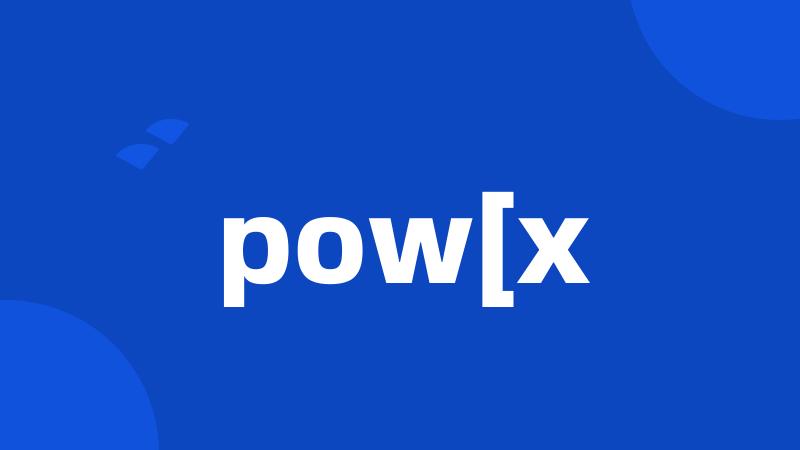 pow[x