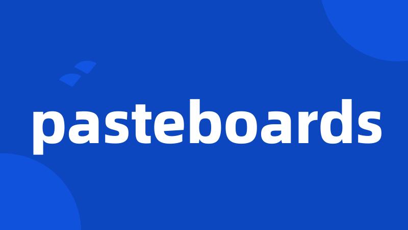 pasteboards