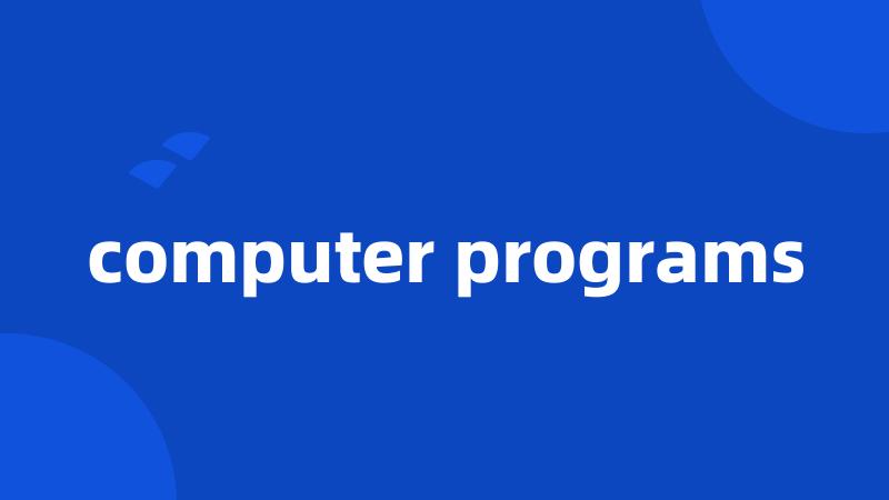 computer programs