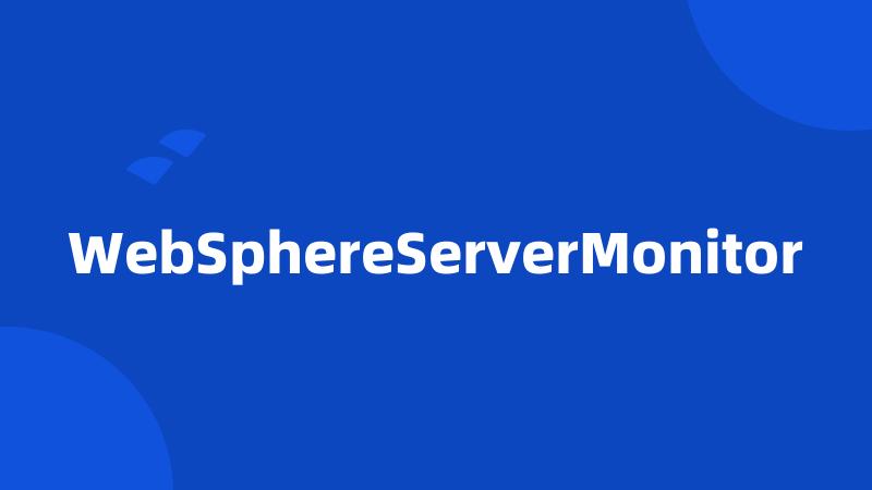 WebSphereServerMonitor