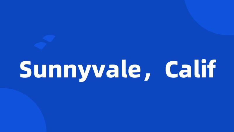 Sunnyvale,Calif