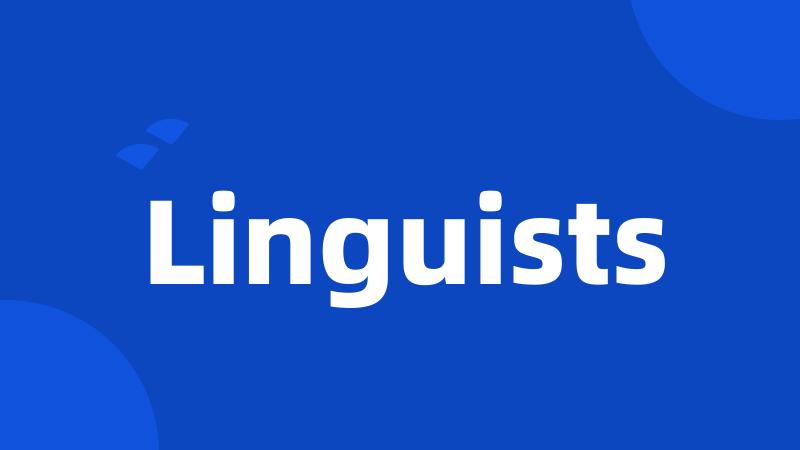 Linguists