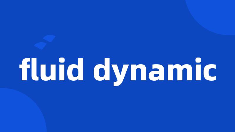fluid dynamic