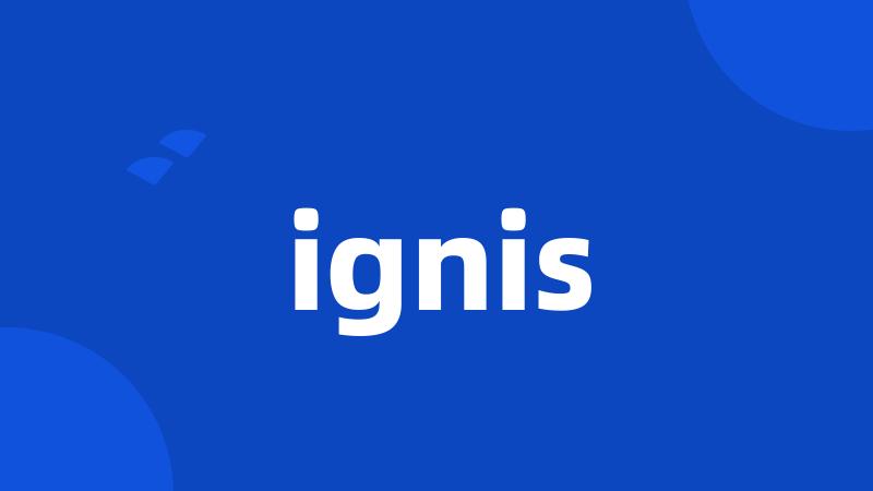 ignis