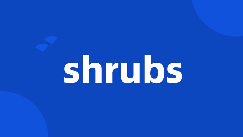 shrubs