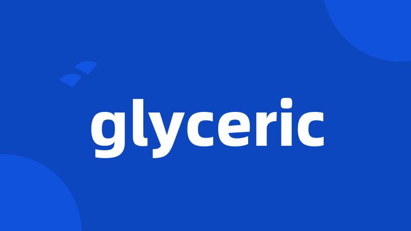 glyceric