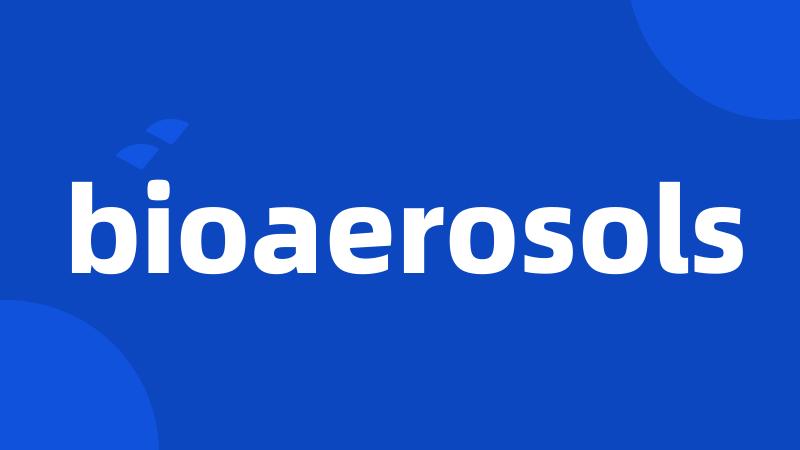 bioaerosols