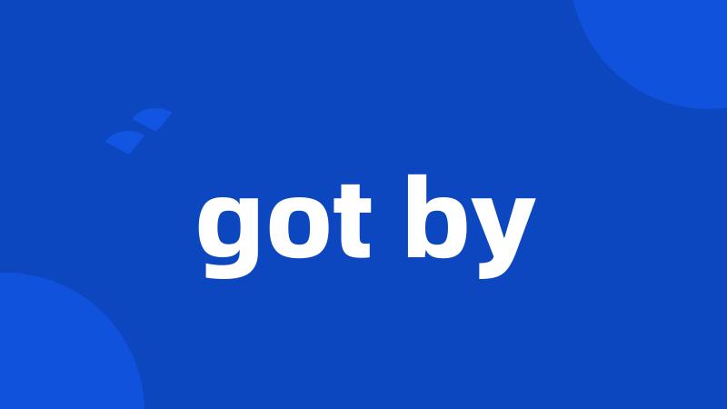 got by