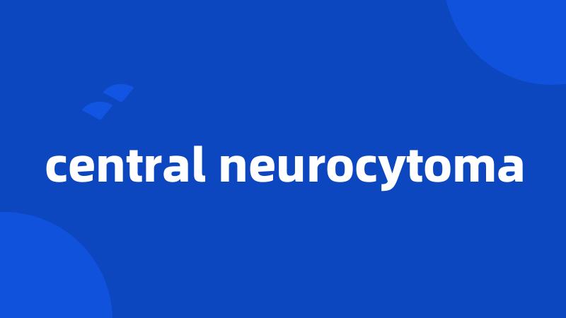 central neurocytoma