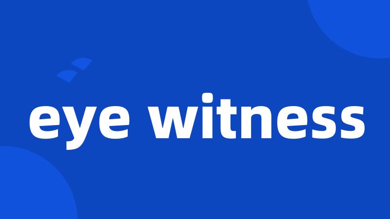 eye witness
