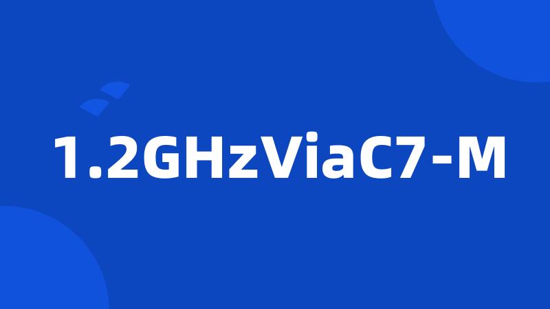 1.2GHzViaC7-M