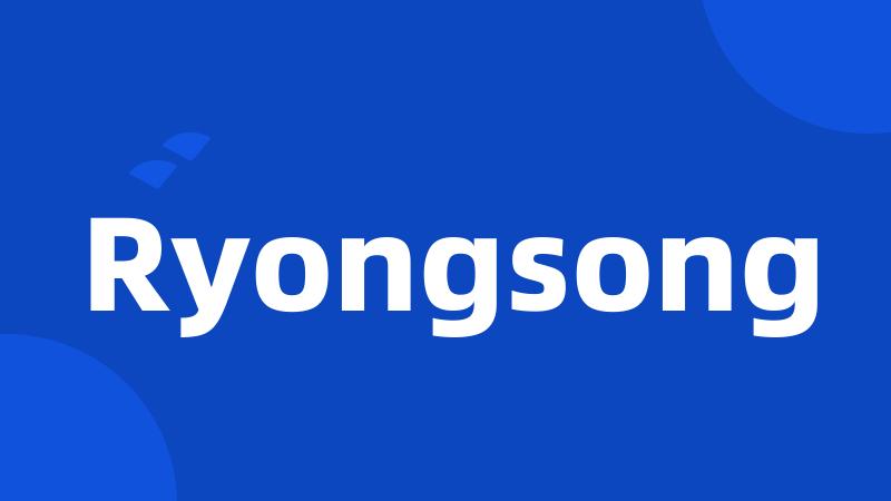 Ryongsong