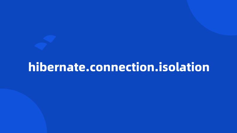 hibernate.connection.isolation
