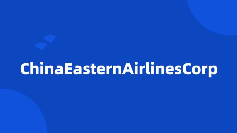 ChinaEasternAirlinesCorp