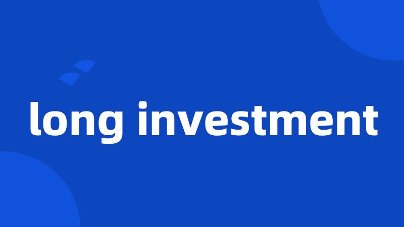 long investment