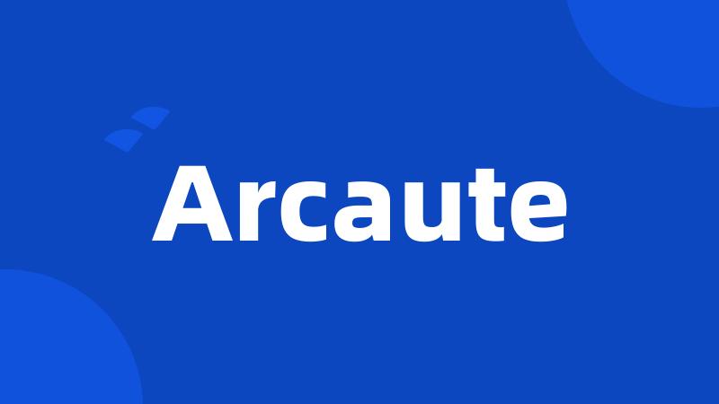 Arcaute
