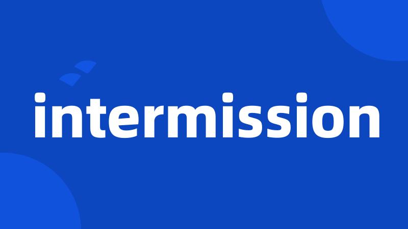 intermission