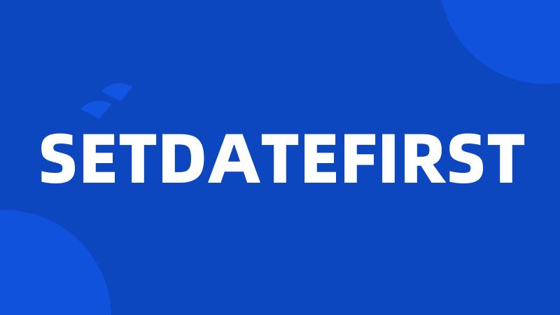 SETDATEFIRST