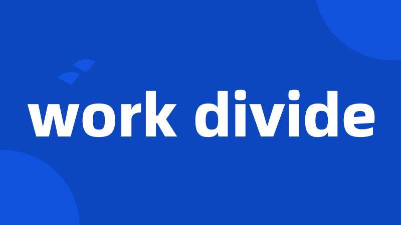 work divide
