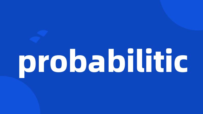 probabilitic