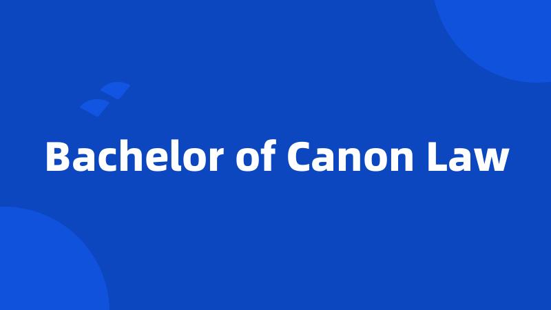 Bachelor of Canon Law
