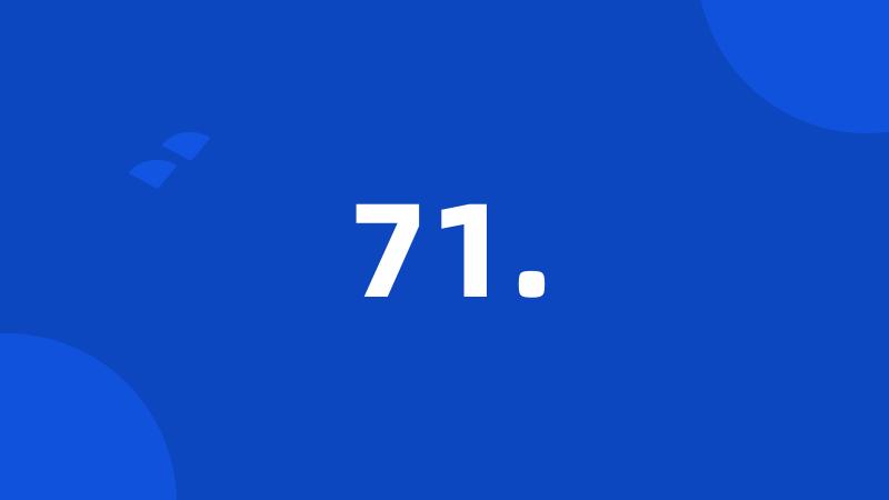 71.