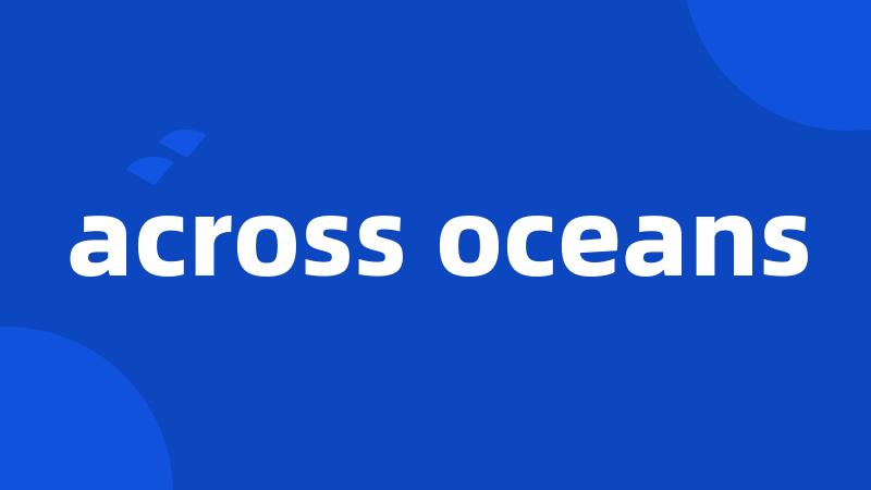 across oceans