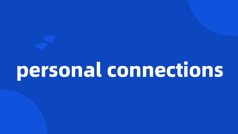 personal connections