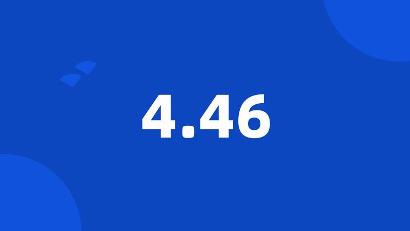4.46