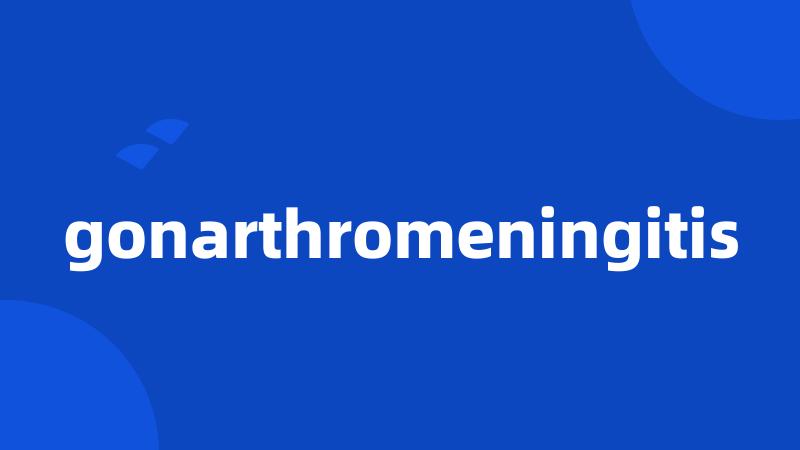 gonarthromeningitis