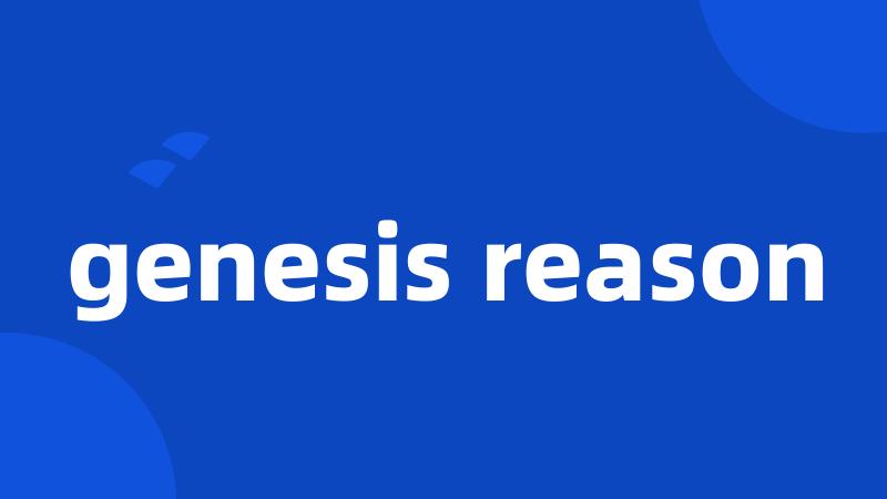 genesis reason