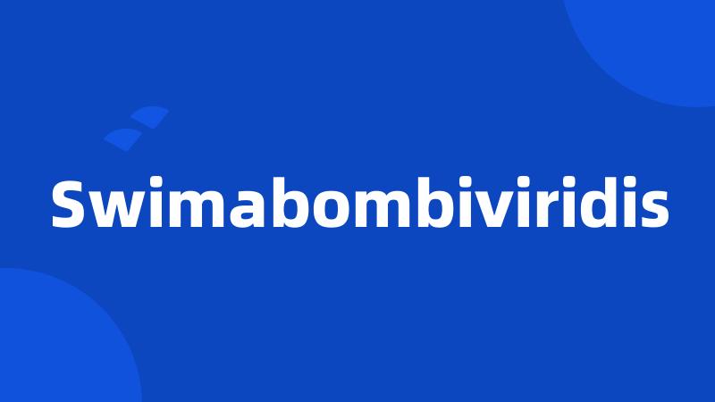 Swimabombiviridis