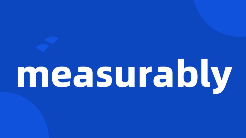 measurably