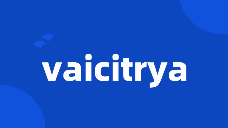 vaicitrya