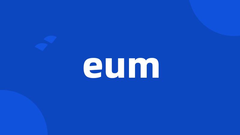 eum