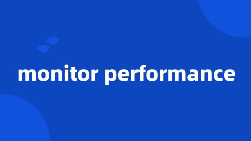 monitor performance