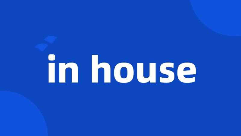 in house