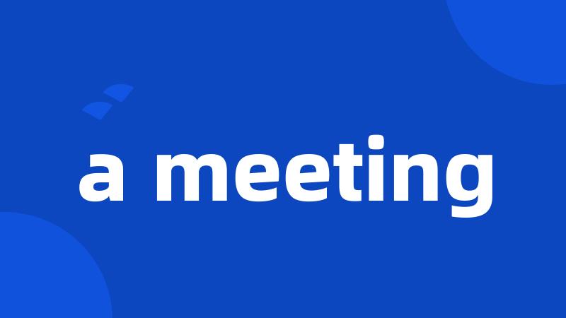 a meeting