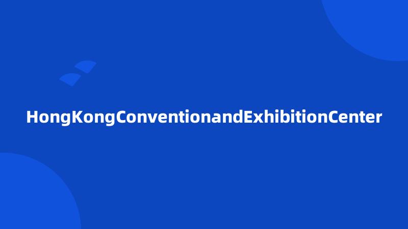 HongKongConventionandExhibitionCenter