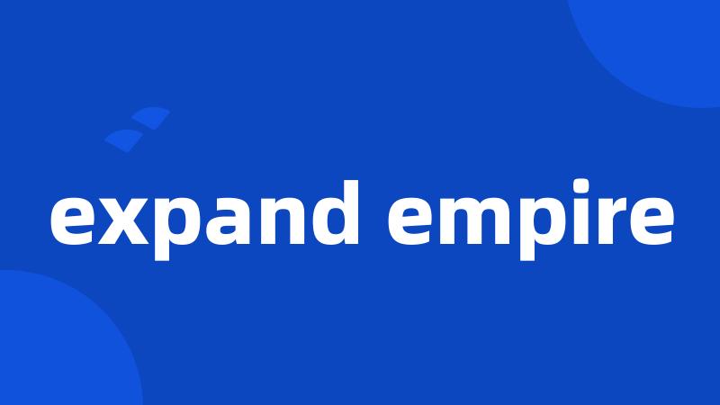 expand empire