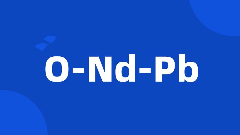 O-Nd-Pb