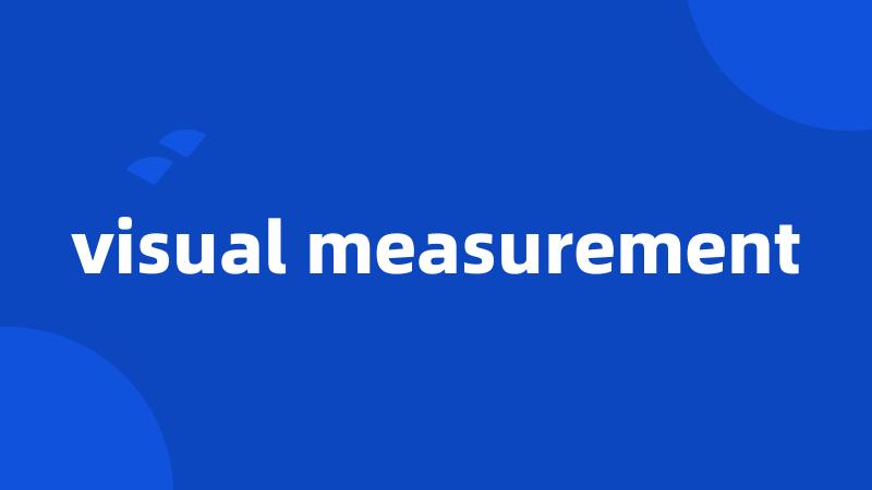 visual measurement